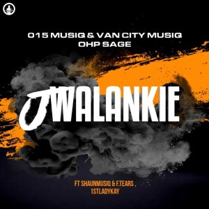 015 MusiQ, Van City MusiQ & Ohp Sage - Jwalankie (feat. Shaunmusiq, Ftears & 1stLadyKay)