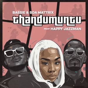 Bassie & Soa Mattrix - Thandumuntu (feat. Happy Jazzman)
