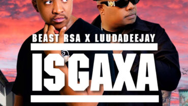 Beast RSA & LuuDadeejay – ISGAXA | Amapiano ZA