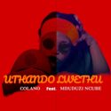 Colano – Uthando Lwethu (feat. Mduduzi Ncube) | Amapiano ZA