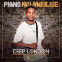 Deep London – Piano Ngijabulise (feat. Nkosazana Daughter, Murumba Pitch & Janda_K1) | Amapiano ZA