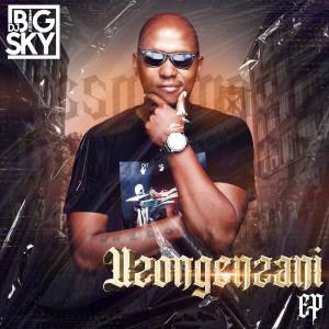 DJ Big Sky - UZONGENZANI EP