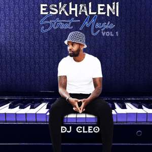 DJ Cleo - Eskhaleni Street Music, Vol. 1