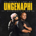 DJ Coach & Lady Du – Ungenaphi | Amapiano ZA