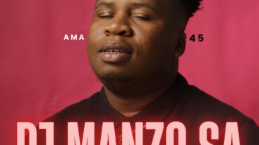 DJ Manzo SA – ama45 (Album) | Amapiano ZA
