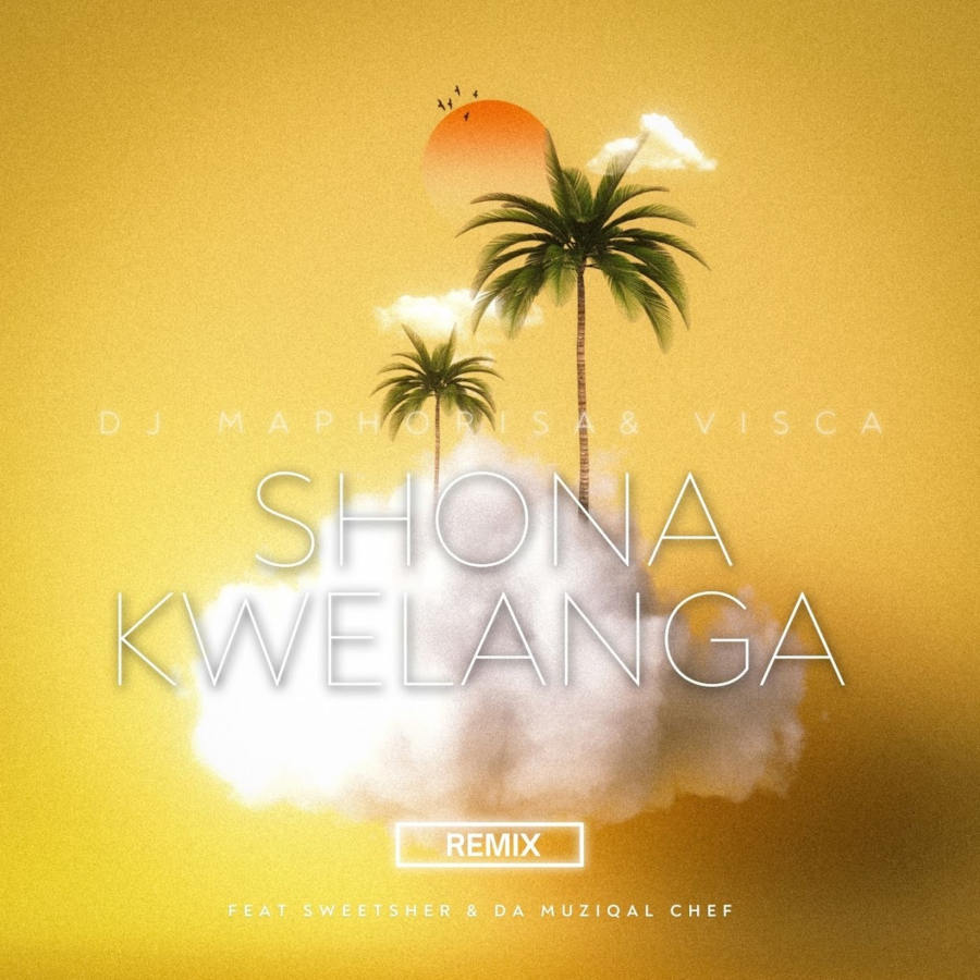DJ Maphorisa – Shona Kwelanga (Remix) [feat. Visca, Sweetsher & Da Muziqal Chef)] | Amapiano ZA