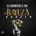 DJ Sdunkero & TDK – Bayeza (feat. Rodeen G Black) | Amapiano ZA