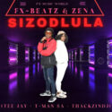 FX-BEATZ – SIZODLULA (feat. ZENA, Tee Jay, T-MAN SA & ThackzinDJ) | Amapiano ZA