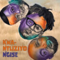 Gaba Cannal, George Lesley & Russell Zuma – Kwa Ntliziyo Ngise EP | Amapiano ZA