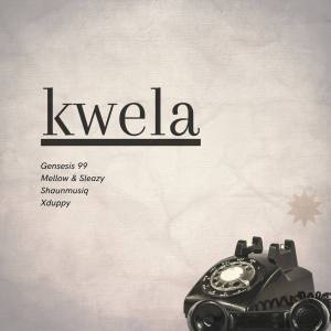 Genesis 99, Mellow & Sleazy & DJ Maphorisa - Kwela (feat. Shaunmusiq & Xduppy)
