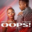 Group Chat & Mthunzi – Oops! (My Darling) | Amapiano ZA