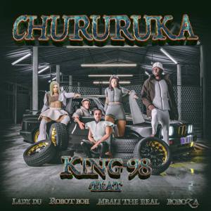King98 - Chururuka (feat. Lady Du, Robot Boii, Mbali The Real & Boboza)