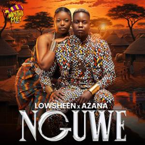 Lowsheen - Nguwe (feat. Azana)