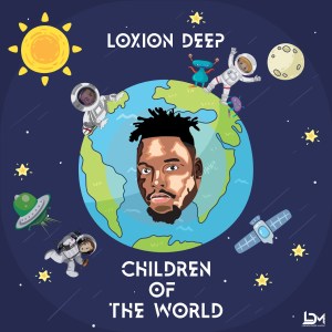 Loxion Deep - Children Of The World (Album)