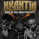 MacG – Nkantin (feat. Sir Trill, Bailey & EmjayKeyz) | Amapiano ZA
