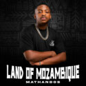 Mathandos – Land Of Mozambique EP | Amapiano ZA
