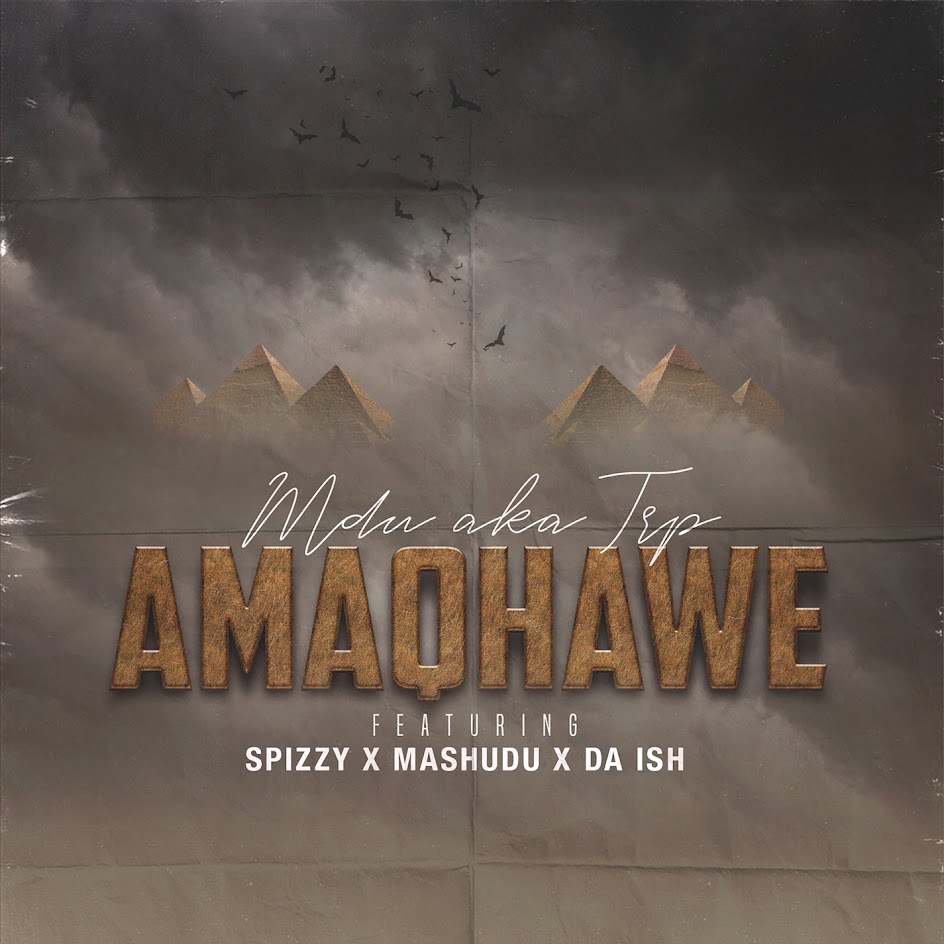 MDU aka TRP – Amaqhawe (feat. Spizzy, Mashudu & Da Ish) | Amapiano ZA