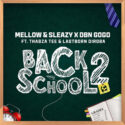 Mellow & Sleazy & DBN Gogo – Back2School (feat. Thabza Tee & LastBorn Diroba) | Amapiano ZA