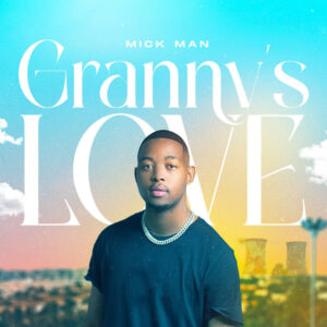 Mick Man - Granny's Love 2.0 (feat. Kelvin Momo)