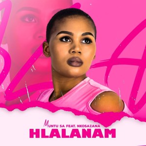 Muntu SA - Hlalanam (feat. Nkosazana)
