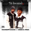 Nandipha808 & Ceeka RSA – Rebound EP | Amapiano ZA