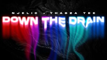 Njelic & Thabza Tee – Down The Drain | Amapiano ZA