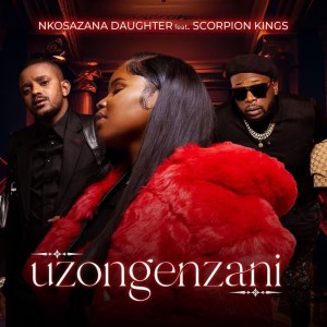 Nkosazana Daughter - Uzongenzani (feat. Kabza De Small & DJ Maphorisa)