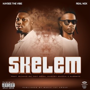 Real Nox - Skelem (feat. Kaygee The Vibe, Blacko SA, Dot Mega & August Muzika)