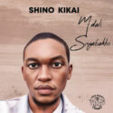 Shino Kikai – Mdali Singabakho (Album) | Amapiano ZA