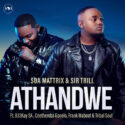 Soa Mattrix & Sir Trill – Athandwe (feat. B33kay SA, Cnethemba Gonelo, Frank Mabeat & Tribal Soul) | Amapiano ZA