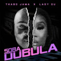 Thabo Jama – Soba Dubula (feat. Lady Du) | Amapiano ZA