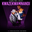 Thama Tee & Chley – Kwazekwamnadi (feat. Sbuda Maleather & Pabi Cooper) | Amapiano ZA