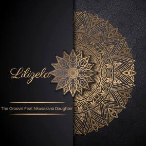 The Groovist - Lilizela (feat. Nkosazana Daughter)