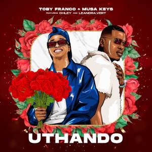 Toby Franco & Musa Keys - uThando (feat. Chley & Leandra.Vert)