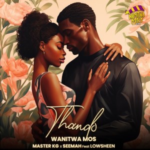 Wanitwa Mos, Master KG & Seemah - Uthando (feat. Lowsheen)
