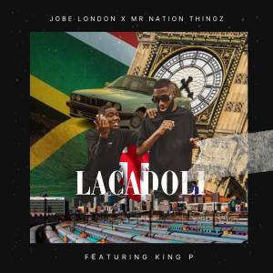 Jobe London & Mr Nation Thingz - Lacadoli (feat. King P)