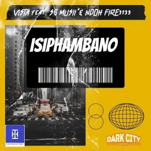 Vista - Isiphambano (feat. Ndoh Fire & SG Musii)